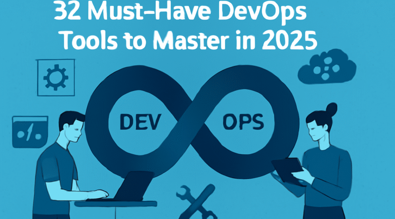 32 Must-Have DevOps Tools to Master in 2025 1 32 Must-Have DevOps Tools to Master in 2025